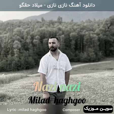 دانلود اهنگ نازی نازی میلاد حقگو